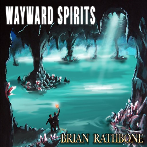 Wayward Spirits, Brian Rathbone