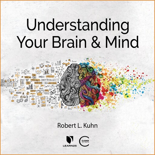Understanding Your Brain and Mind, Robert Lawrence Kuhn