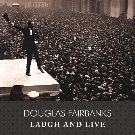 Laugh and Live, Douglas Fairbanks