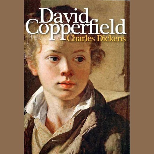 David Copperfield - Charles Dickens, Charles Dickens