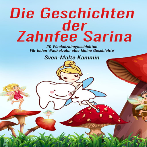 Die Geschichten der Zahnfee Sarina, Sven-Malte Kammin