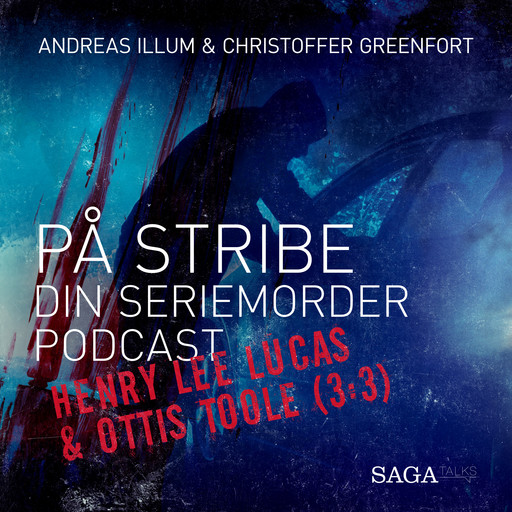 På stribe - din seriemorderpodcast (Henry Lee Lucas & Ottis Toole (3:3), Andreas Illum, Christoffer Greenfort