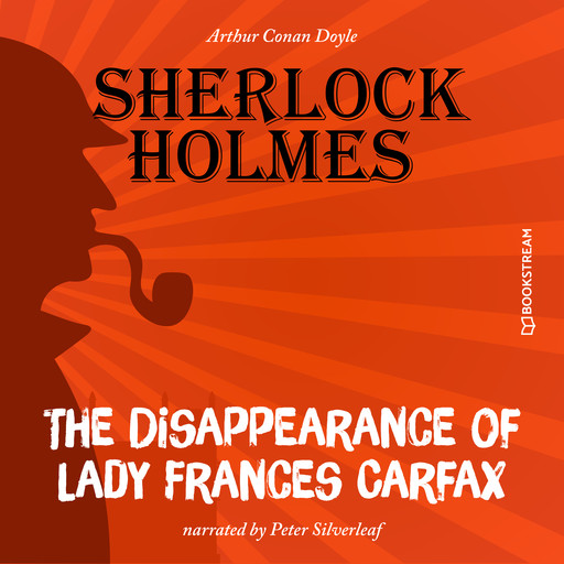 The Disappearance of Lady Frances Carfax (Unabridged), Arthur Conan Doyle