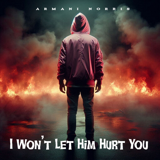 I Won’t Let Him Hurt You, Armani Norris
