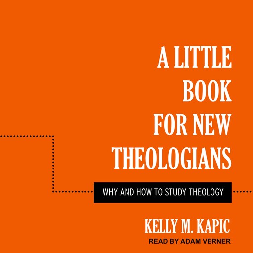 A Little Book for New Theologians, Kelly M.Kapic