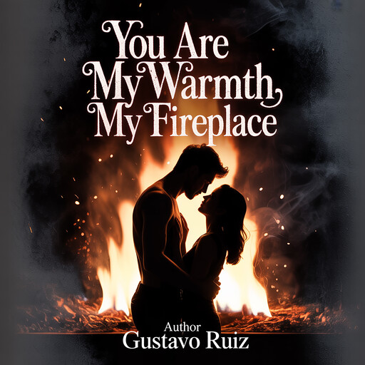 You are my warmth my fireplace, Gustavo Luiz