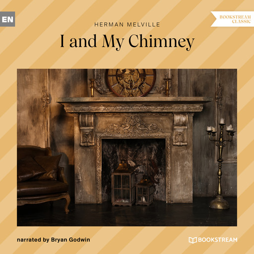 I and My Chimney (Unabridged), Herman Melville