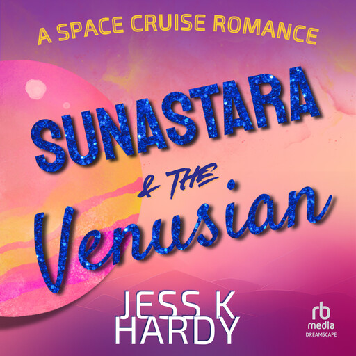 Sunastara & the Venusian, Jess K. Hardy