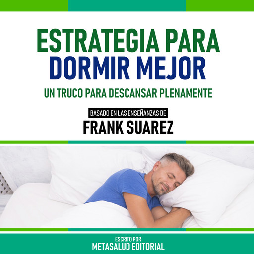 Estrategia Para Dormir Mejor - Basado En Las Enseñanzas De Frank Suarez, Metasalud Editorial