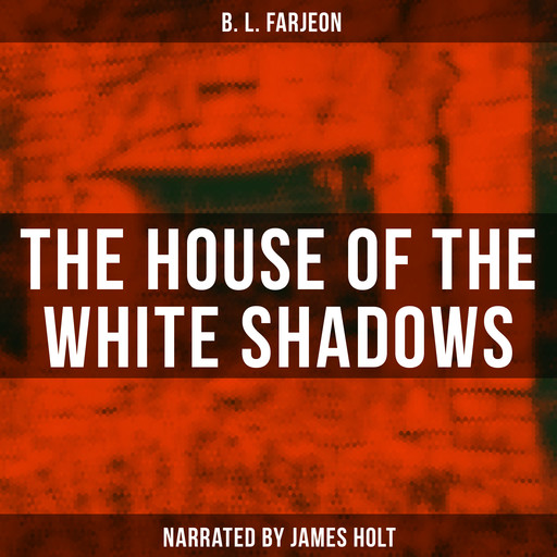 The House of the White Shadows, B.L. Farjeon