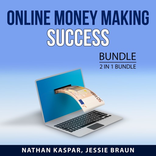 Online Money Making Success Bundle, 2 in 1 Bundle, Nathan Kaspar, Jessie Braun