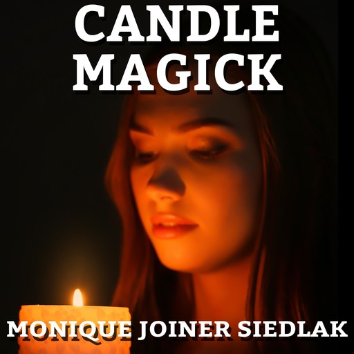 Candle Magick, Monique Joiner Siedlak