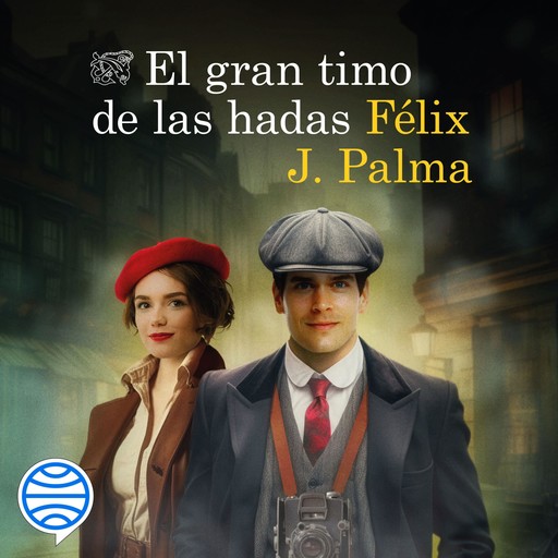 El gran timo de las hadas, FÉLIX J.PALMA