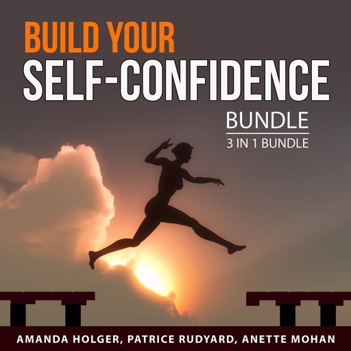 Build Your Self-Confidence Bundle, 3 in 1 Bundle, Amanda Holger, Patrice Rudyard, Anette Mohan