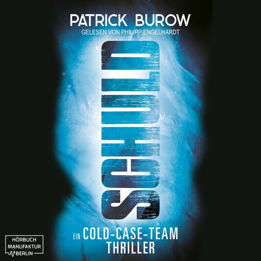 Schuld - Ein Cold-Case-Team Thriller (ungekürzt), Patrick Burow