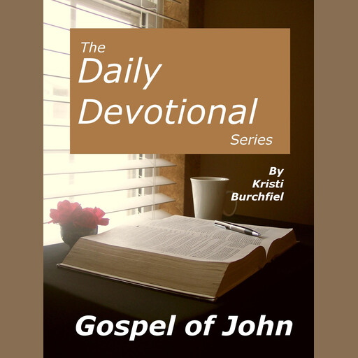 The Daily Devotional Series: Gospel of John, Kristi Burchfiel