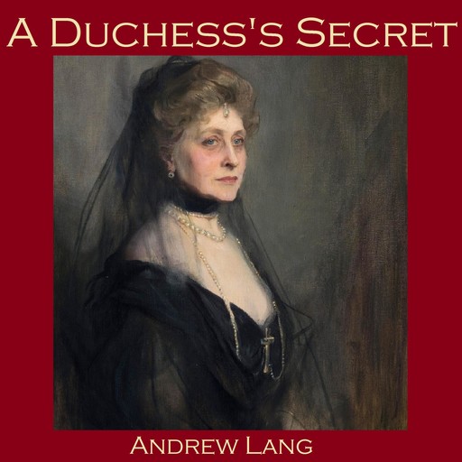 A Duchess's Secret, Andrew Lang