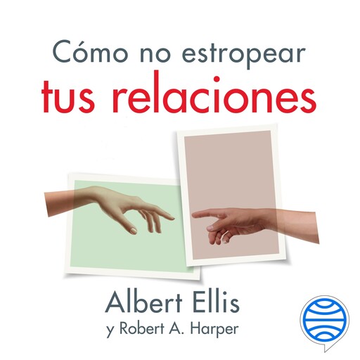 Cómo no estropear tus relaciones, Albert Ellis
