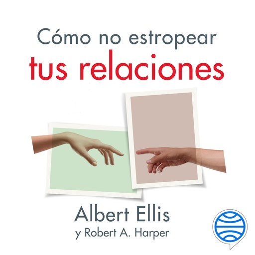 Cómo no estropear tus relaciones, Albert Ellis