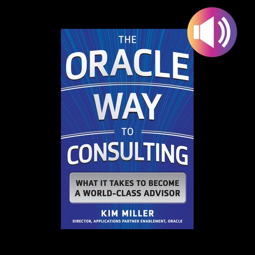 The Oracle Way to Consulting, Kim Miller