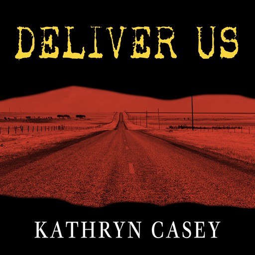 Deliver Us, Kathryn Casey
