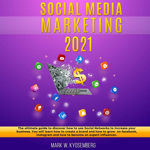 Social Media Marketing 2021, Robert W. Kyosemberg
