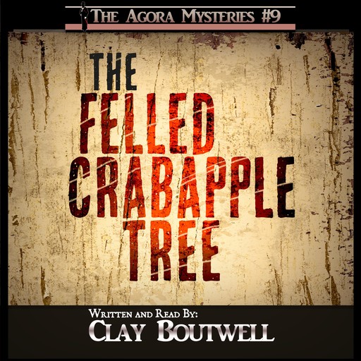 The Felled Crabapple Tree, Clay Boutwell