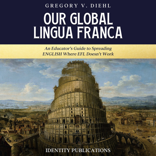 Our Global Lingua Franca, Gregory V. Diehl