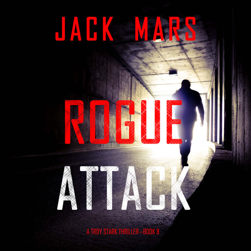 Rogue Attack (A Troy Stark Thriller—Book #8), Jack Mars
