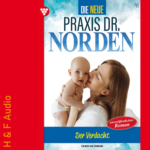 Der Verdacht - Die neue Praxis Dr. Norden, Band 41 (ungekürzt), Carmen von Lindenau