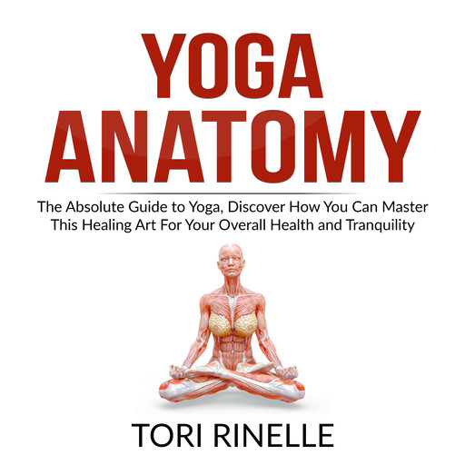 Yoga Anatomy, Tori Rinelle