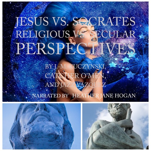 Jesus vs. Socrates: Religious vs. Secular Perspectives, J. -M. Kuczynski