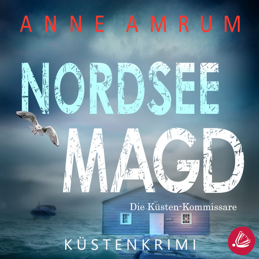 Nordsee Magd - Die Küsten-Kommissare: Küstenkrimi (Die Nordsee-Kommissare 7), Anne Amrum