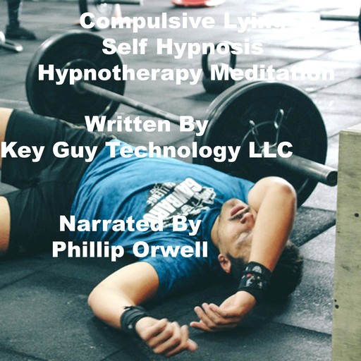 Compulsive Lying Self Hypnosis Hypnotherapy Meditation, Key Guy Technology LLC