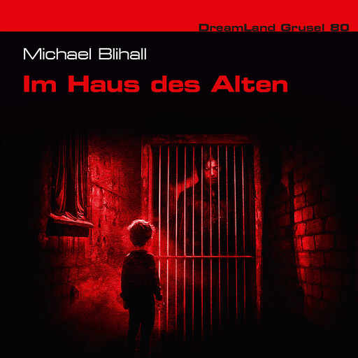 Dreamland Grusel, Folge 80: Im Haus des Alten (ungekürzt), Michael Blihall