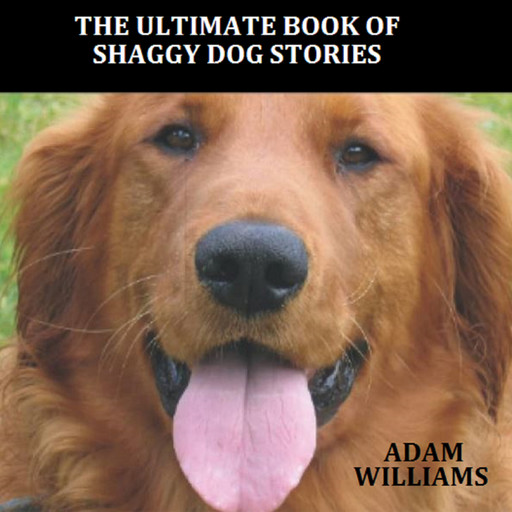 The Ultimate Book of Shaggy Dog Stories, Adam Williams