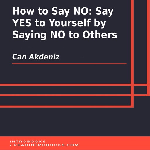 How to Say NO: Say YES to Yourself by Saying NO to Others, Can Akdeniz