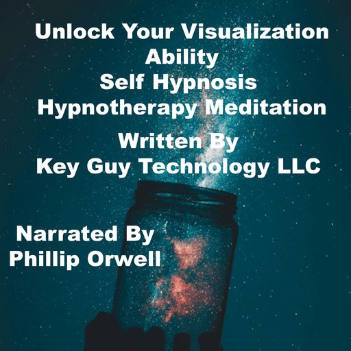 Unlock Your Visualization Ability Self Hypnosis Hypnotherapy Meditation, Key Guy Technology LLC