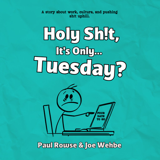 Holy Sh!t, It's Only... Tuesday?, Paul Rowse, Joe Wehbe