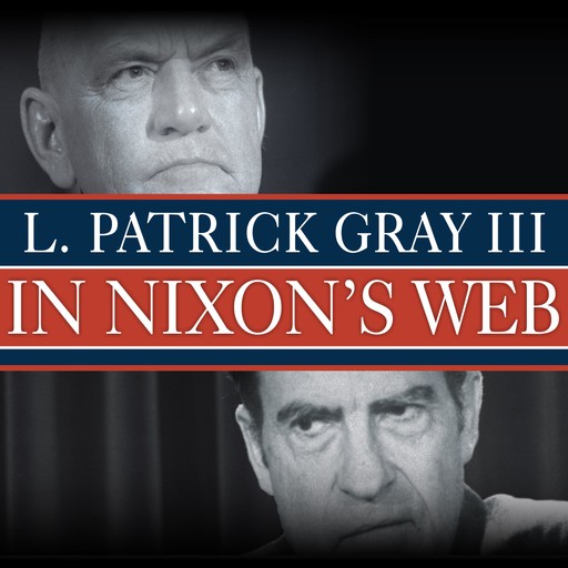 In Nixon's Web, Ed Gray, L. Patrick Gray III