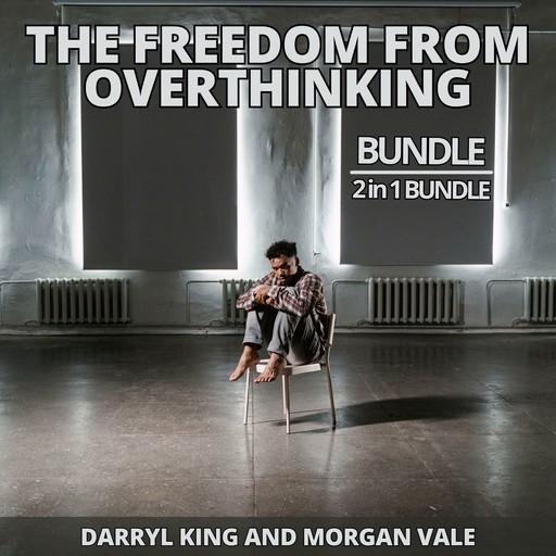 The Freedom from Overthinking Bundle, 2 in 1 Bundle, Darryl King, Morgan Vale