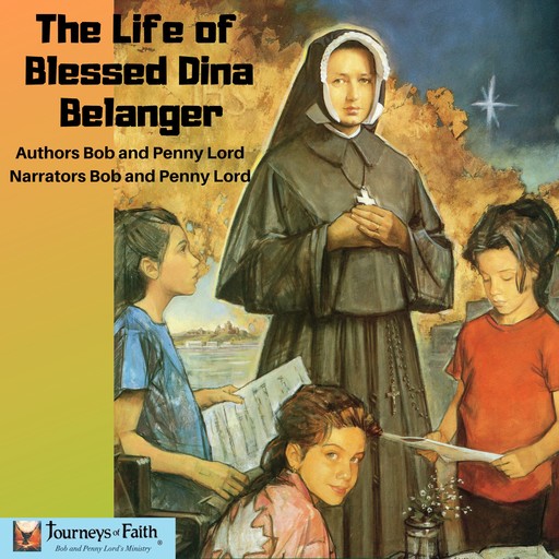 The Life of Blessed Dina Belanger, Bob Lord, Penny Lord