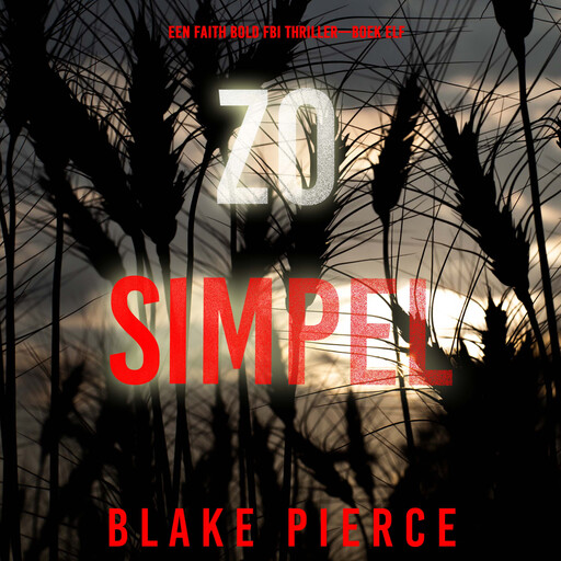 Zo Simpel (Een Faith Bold FBI Thriller—Boek Elf), Blake Pierce
