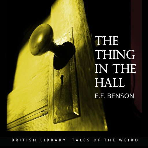 The Thing in the Hall, Edward Benson