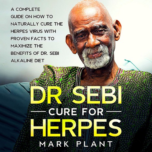 DR. SEBI CURE FOR HERPES, Mark Plant