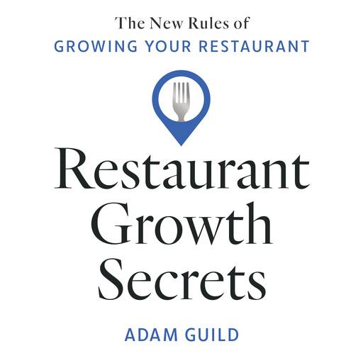 Restaurant Growth Secrets, Adam Guild