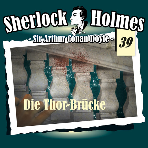 Sherlock Holmes, Die Originale, Fall 39: Die Thor-Brücke, Arthur Conan Doyle