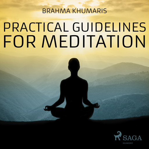 Practical Guidelines For Meditation, Brahma Khumaris