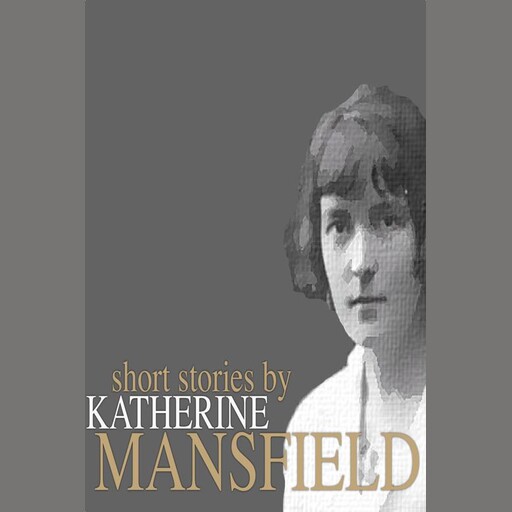 Short Stories by Katherine Mansfield, Katherine Mansfield