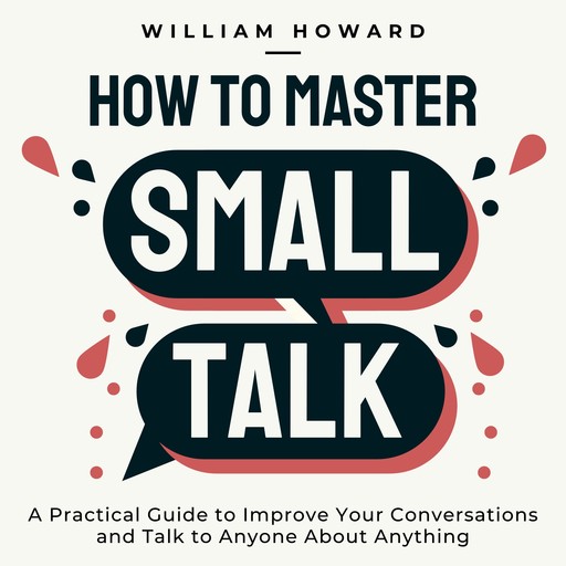 How to Master Small Talk, William Howard